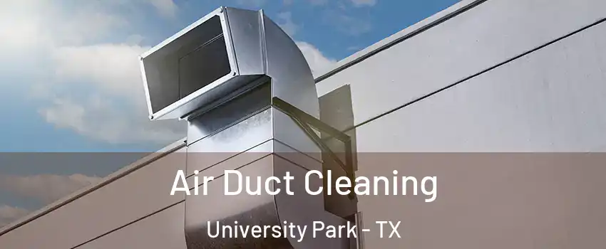  Air Duct Cleaning University Park - TX
