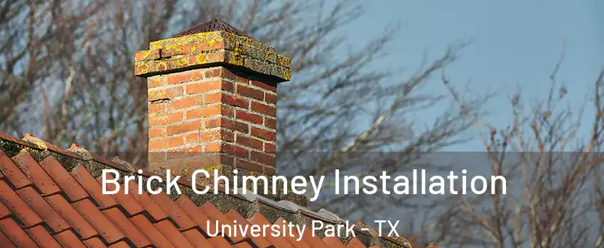  Brick Chimney Installation University Park - TX