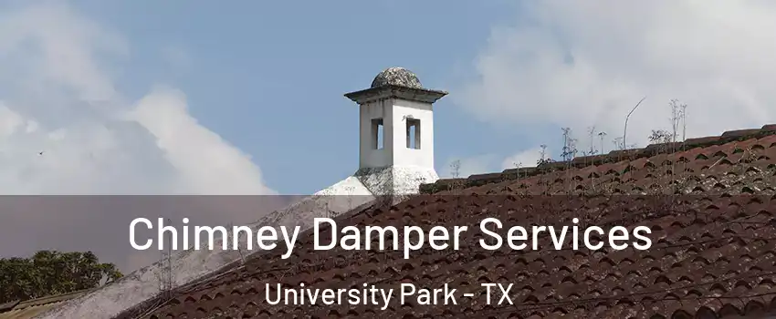  Chimney Damper Services University Park - TX