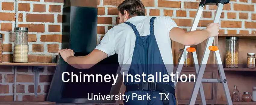  Chimney Installation University Park - TX