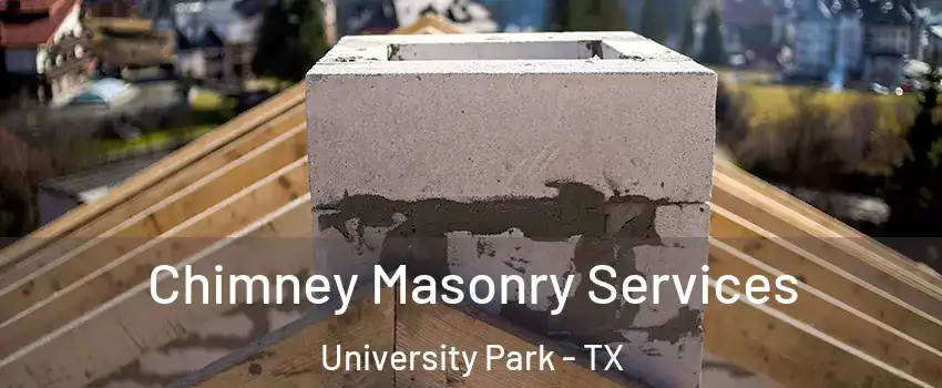  Chimney Masonry Services University Park - TX
