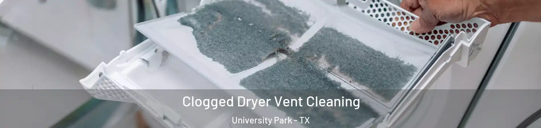  Clogged Dryer Vent Cleaning University Park - TX