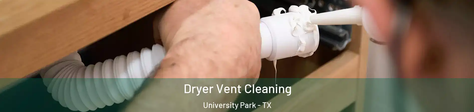  Dryer Vent Cleaning University Park - TX