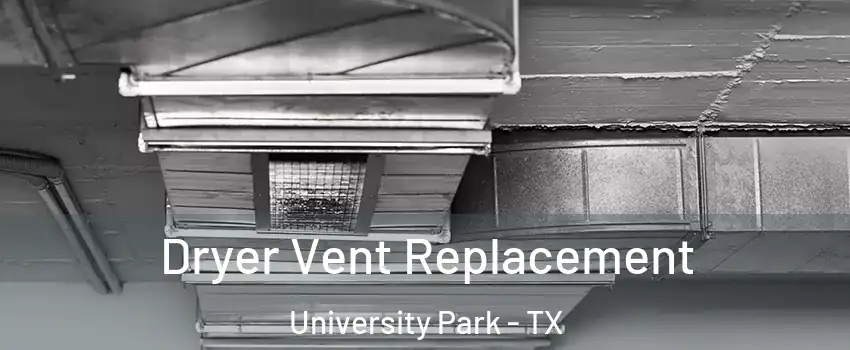  Dryer Vent Replacement University Park - TX