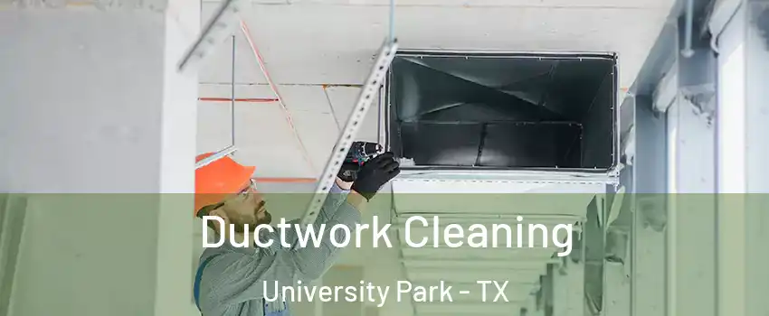  Ductwork Cleaning University Park - TX