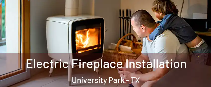 Electric Fireplace Installation University Park - TX