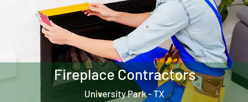  Fireplace Contractors University Park - TX