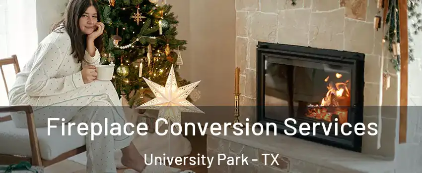  Fireplace Conversion Services University Park - TX
