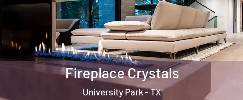  Fireplace Crystals University Park - TX