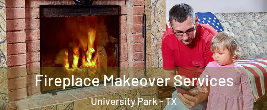  Fireplace Makeover Services University Park - TX