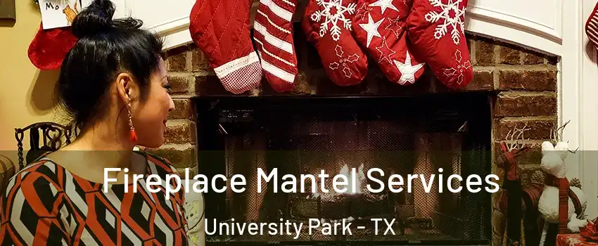  Fireplace Mantel Services University Park - TX