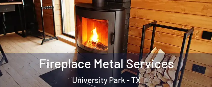  Fireplace Metal Services University Park - TX
