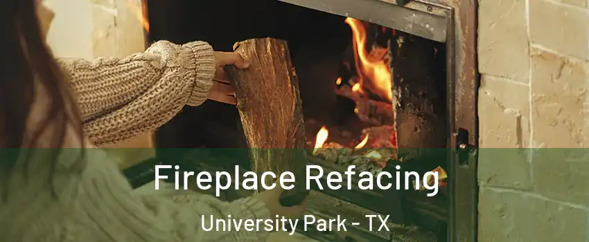  Fireplace Refacing University Park - TX