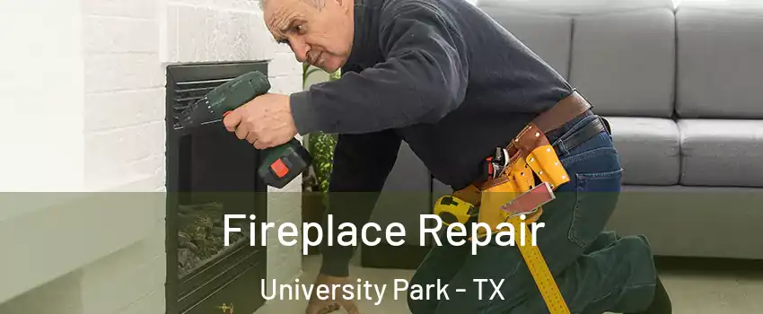  Fireplace Repair University Park - TX