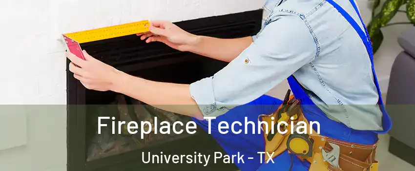  Fireplace Technician University Park - TX