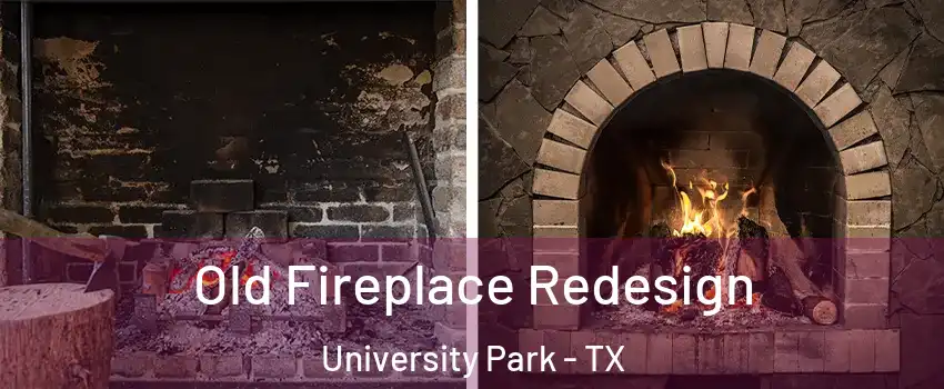  Old Fireplace Redesign University Park - TX