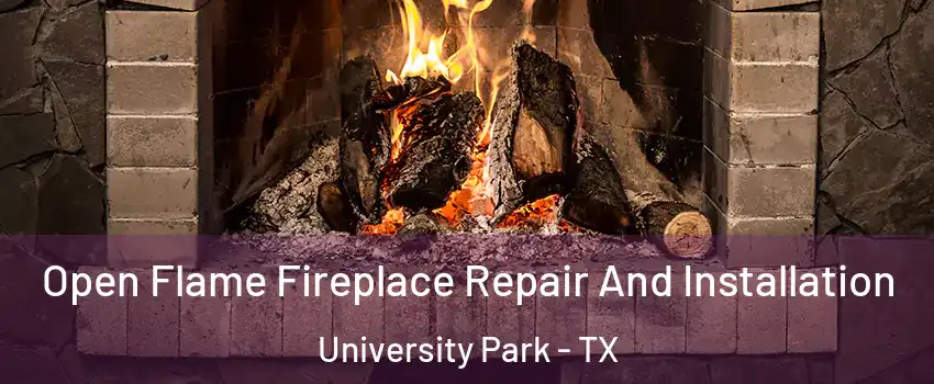  Open Flame Fireplace Repair And Installation University Park - TX