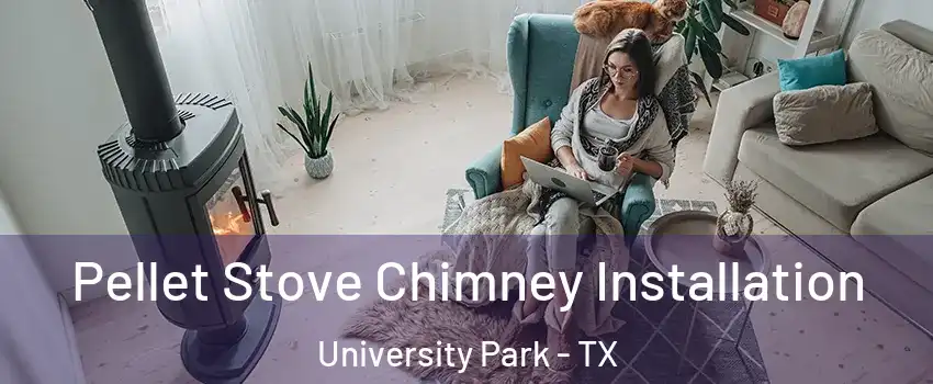 Pellet Stove Chimney Installation University Park - TX