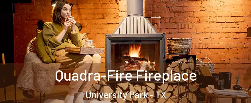  Quadra-Fire Fireplace University Park - TX