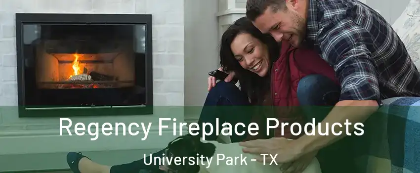  Regency Fireplace Products University Park - TX