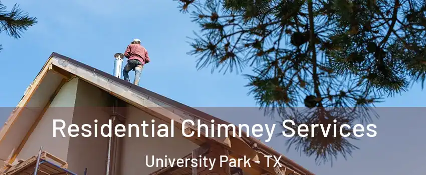  Residential Chimney Services University Park - TX