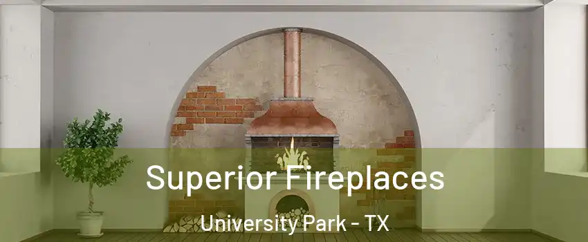  Superior Fireplaces University Park - TX