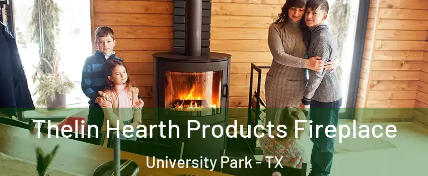  Thelin Hearth Products Fireplace University Park - TX