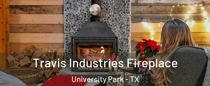 Travis Industries Fireplace University Park - TX