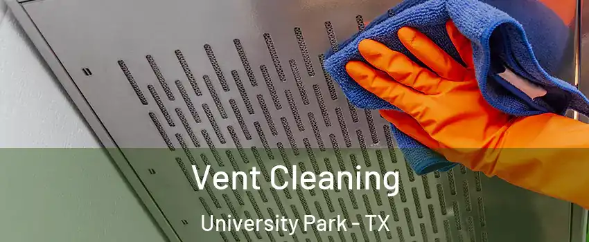  Vent Cleaning University Park - TX