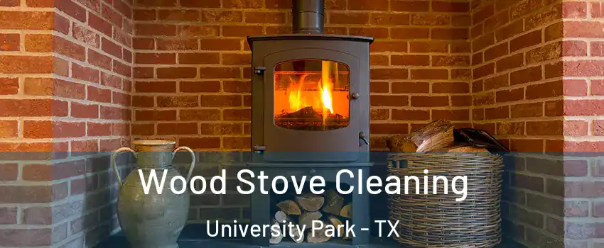  Wood Stove Cleaning University Park - TX